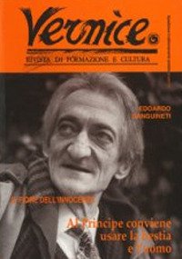 Immagine copertina libro Vernice. Rivista di formazione e cultura. Vol. 6-7: Il fiore dell'innocenza. Intervista a Edoardo Sanguineti
