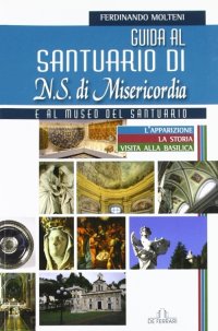 Immagine copertina libro Guida al Santuario di N. S. della Misericordia e al museo del Santuario