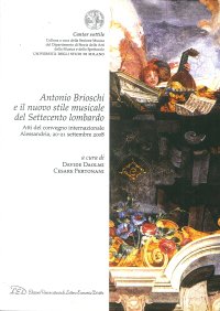 Immagine copertina libro Antonio Brioschi e il nuovo stile musicale del settecento lombardo. Atti del Convegno internazionale (Alessandria, 20-21 settembre 2008)