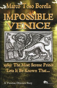 Immagine copertina libro Impossible Venice 1989. The most serene prince lets it be known that...