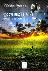 Immagine copertina libro Dove nasce il sole. Where the sun rises