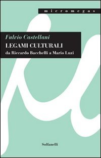 Immagine copertina libro Legami culturali da Riccardo Bacchelli a Mario Luzi