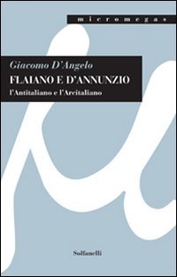 Immagine copertina libro Flaiano e D'Annunzio. L'antitaliano e l'arcitaliano