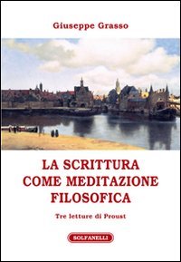 Immagine copertina libro La scrittura come meditazione filosofica. Tre letture di Proust