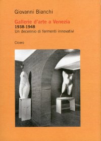 Immagine copertina libro Gallerie d'arte a Venezia 1938-1948. Un decennio di fermenti innovativi