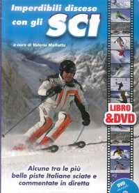 Immagine copertina libro Imperdibili discese con gli sci. Alcune tra le più belle piste italiane sciate e commentate in diretta. Con DVD