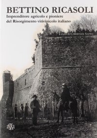Immagine copertina libro Bettino Ricasoli. Imprenditore agricolo e pioniere del Risorgimento vitivinicolo italiano