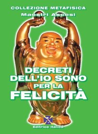 Immagine copertina libro Decreti dell'io sono per la felicità