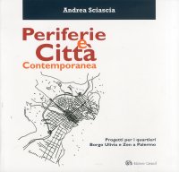 Immagine copertina libro Periferie e città contemporanea. Progetti per i quartieri Borgo Ulivia e Zen a Palermo
