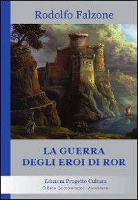Immagine copertina libro La guerra degli eroi di Ror