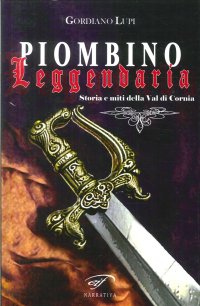 Immagine copertina libro Piombino leggendaria. Storia e miti della val di Cornia