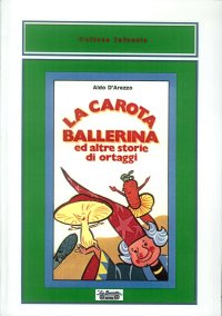Immagine copertina libro La carota ballerina ed altre storie di ortaggi