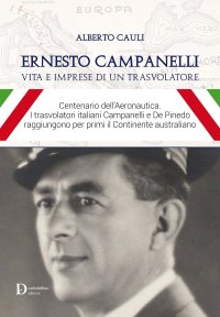 Immagine copertina libro Ernesto Campanelli. Vita e imprese di un trasvolatore. Ediz. illustrata