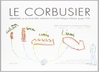 Immagine copertina libro Le Corbusier. Urbanismo. Le sei tavole della conferenza al Circolo filologico milanese (giugno 1934)