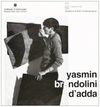 Immagine copertina libro Yasmin Brandolini D'Adda. Opere. Catalogo della mostra (Bergamo, 18 ottobre-16 novembre 1997)