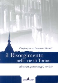 Immagine copertina libro Il Risorgimento nelle vie di Torino. Itinerari, personaggi, notizie