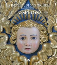 Immagine copertina libro La basilica di San Michele. Piano di Sorrento. Il cassettonato