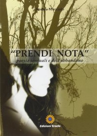 Immagine copertina libro Prendi nota. Poesie sensuali e dell'abbandono