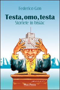 Immagine copertina libro Testa, omo, testa. Storiele in bisiàc