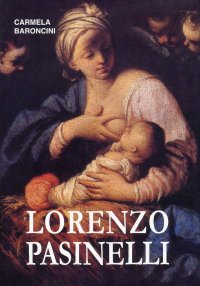 Immagine copertina libro Vita e opere di Lorenzo Pasinelli (1629-1700). Ediz. illustrata