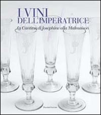 Immagine copertina libro I vini dell'imperatrice. La cantina di Joséphine alla Malmaison