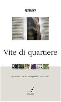Immagine copertina libro Vite di quartiere. Sguardi inconsueti sulla periferia di Modena. Con DVD