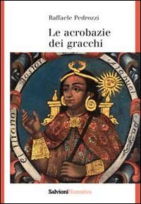 Immagine copertina libro Le acrobazie dei gracchi