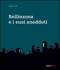 Immagine copertina libro Bellinzona e i suoi aneddoti