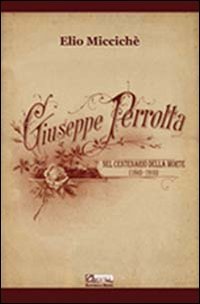 Immagine copertina libro Giuseppe Perrotta nel centenario della morte (1843-1910). Con CD Audio