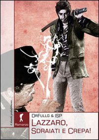 Immagine copertina libro Lazzaro, sdraiati e crepa!