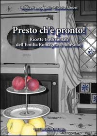 Immagine copertina libro Presto ch'è pronto! Ricette tradizionali dell'Emilia Romagna (e non solo)