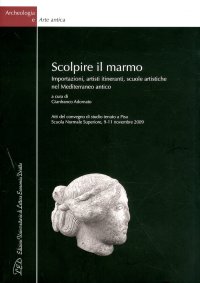 Immagine copertina libro Scolpire il marmo. Importazioni, artisti itineranti, scuole artistiche nel Mediterraneo antico. Ediz. italiana e inglese