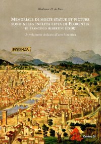 Immagine copertina libro Memoriale di molte statue et picture sono nella inclyta cipta di Florentia di Francesco Albertini (1510). Un volumetto dedicato all'arte fiorentina. Ediz. illustrata