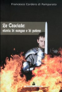 Immagine copertina libro Le crociate: storia di sangue e di potere