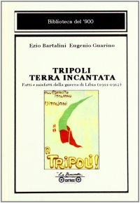 Immagine copertina libro Tripoli terra incantata. Fatti e misfatti della guerra di Libia (1911-1912)