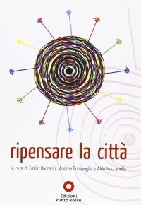 Immagine copertina libro Ripensare la città. Atti del convegno (Roma, ottobre 2009)