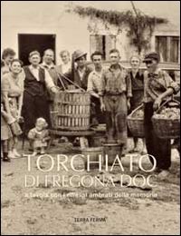 Immagine copertina libro Torchiato di Fregona DOC. A tavola con i riflessi ambrati della memoria