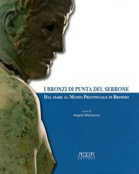 Immagine copertina libro I bronzi di Punta del Serrone. Dal mare al museo provinciale di Brindisi