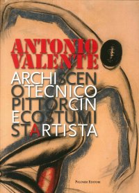 Immagine copertina libro Antonio Valente. Archiscenotecnicopittorcinecostumistartista