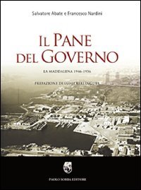 Immagine copertina libro Il pane del governo. La Maddalena 1946-1956