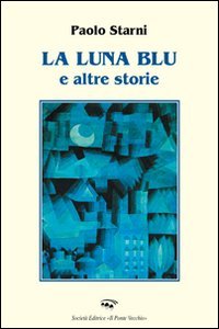 Immagine copertina libro La luna blu e altre storie