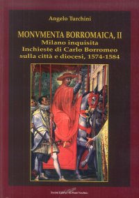 Immagine copertina libro Monumenta borromaica. Vol. 2: Milano inquisita. Inchieste di Carlo Borromeo sulla città e diocesi. 1574-1584