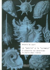 Immagine copertina libro La «patria» e la «scimmia». Il dibattito sul darwinismo in Italia dopo l'unità