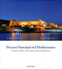Immagine copertina libro Percorsi veneziani nel Mediterraneo. Sistemi di difesa, rotte commerciali e insediamenti. Ediz. italiana, inglese e turca