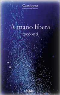 Immagine copertina libro A mano libera. Racconti