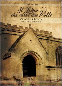 Immagine copertina libro Il libro che visse due volte. Vercelli book storia, mito, leggenda