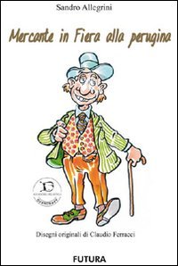 Immagine copertina libro Mercante in fiera alla perugina. Con carte. Ediz. illustrata