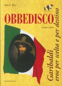 Immagine copertina libro Obbedisco. Garibaldi eroe per scelta e per destino