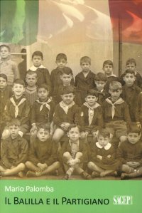 Immagine copertina libro Il balilla e il partigiano. La seconda guerra mondiale vista con gli occhi di un adolescente