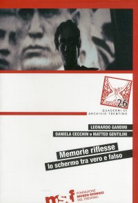 Immagine copertina libro Memorie riflesse. Lo schermo tra vero e falso. Atti del secondo Seminario Internazionale su Memoria e mass media (Trento, 18 novembre 2009)
